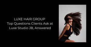 Top Questions Clients Ask at Luxe Studio JB, Answered