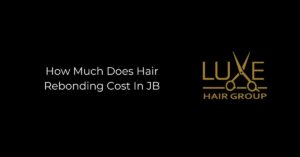How Much Does Hair Rebonding Cost in JB
