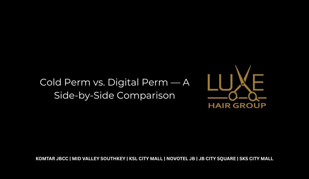 Cold Perm vs. Digital Perm — A Side-by-Side Comparison