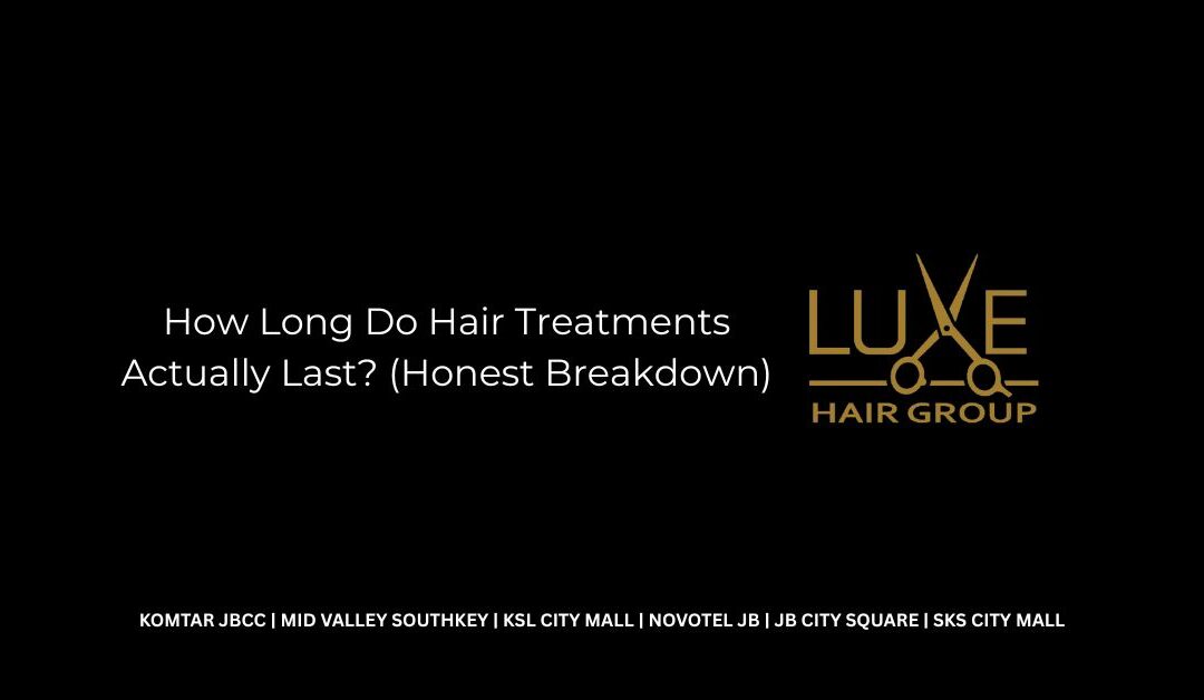 How Long Do Hair Treatments Actually Last? (Honest Breakdown)