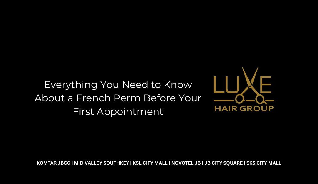 Everything You Need to Know About a French Perm Before Your First Appointment