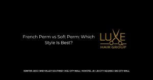 French Perm vs Soft Perm_ Which Style Is Best