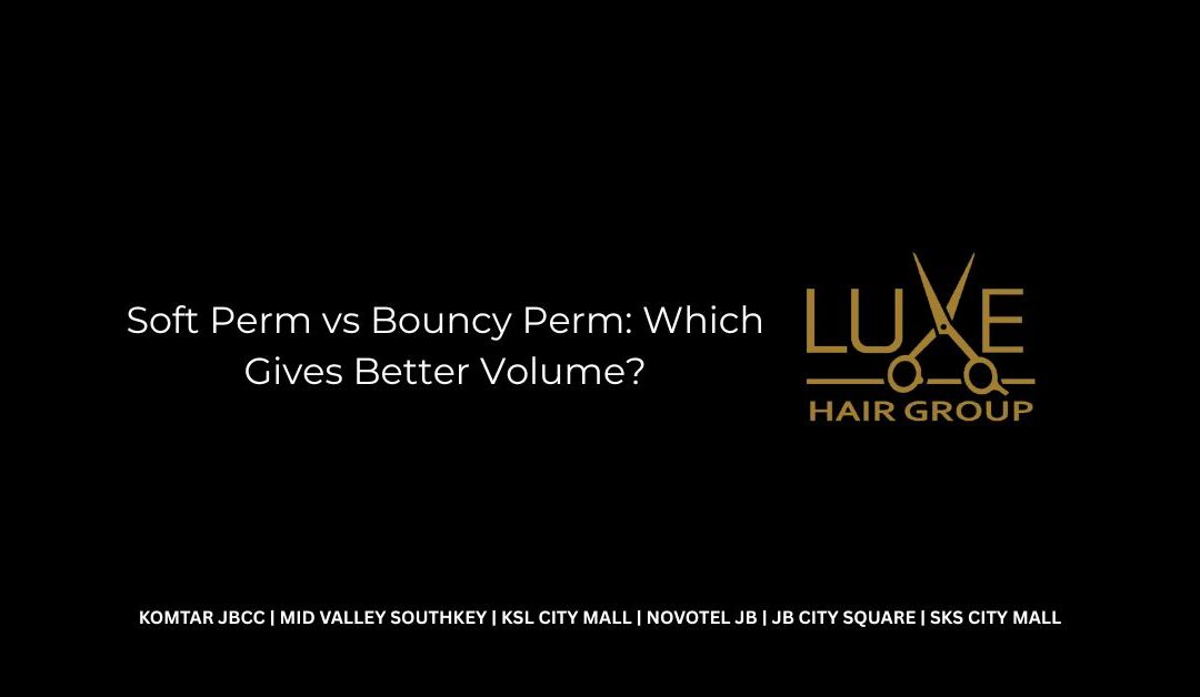 Soft Perm vs Bouncy Perm: Which Gives Better Volume?